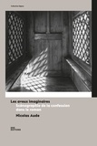 Nicolas Aude - Les aveux imaginaires - Scénagrophie de la confession dans le roman.