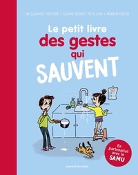 Sophie Bordet-Petillon et Suzanne Tartière - Le petit livre des gestes qui sauvent.