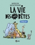 Marion Montaigne-Volto - Intégrale Vie des très bêtes.