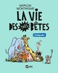 Marion Montaigne - La vie des très bêtes L'intégrale ! : .