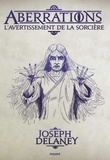 Joseph Delaney - Aberrations Tome 2 : L'avertissement de la sorcière.