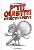 Brian Selznick et David Serlin - P'tit Ouistiti, détective privé.