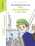 Noélie Viallet et Aurélie Abolivier - La véritable histoire de Artur, petit immigrant à New York.