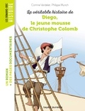 Corinne Vandelet et Philippe Munch - La véritable histoire de Diego, le jeune mousse de Christophe Colomb.