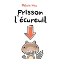 Mélanie Watt - Frisson l'écureuil.
