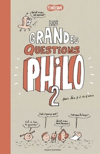 Anne-Sophie Chilard et Pascal Lemaître - Les grandes questions philo 2 - Pour les 7 à 107 ans.
