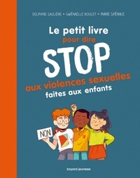 Marie Spénale et Gwénaëlle Boulet - Le petit livre pour dire stop aux violences sexuelles faites aux enfants.