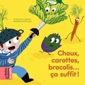 Catherine Leblanc et Nathalie Desforges - Choux, carottes, brocolis... ça suffit - Les belles histoires des petits.