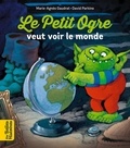 Marie-Agnès Gaudrat et David Parkins - Le Petit Ogre veut voir le monde.