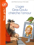 Jean-Pierre Courivaud et Eric Gasté - L'ogre Gras-Goulu cherche l'amour.