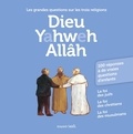 Anne-Bénédicte Hoffner et Michel Kubler - Dieu Yahweh Allâh - Les grandes questions sur les trois religions.