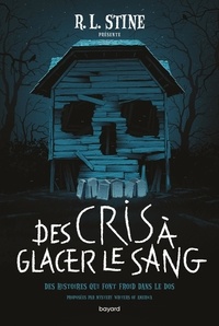  Mystery writers of America et R. L. Stine - Des cris à glacer le sang - Des histoires qui font froid dans le dos.