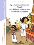 Nathalie Le Cleï et Maud Riemann - La véritable histoire de Maati, qui déjoua le complot contre Cléopâtre.