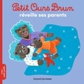 Marie Aubinais et Danièle Bour - Petit Ours Brun  : Petit Ours Brun réveille ses parents.