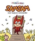 Serge Bloch et Astrid Scaramus - SamSam - Ma vie de héros Tome 1 : SamSam veut toujours commander.