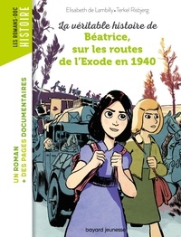 Elisabeth de Lambilly et Terkel Risbjerg - La véritable histoire de Béatrice, sur les routes de l'exode en 1940.