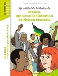 Pascale Perrier et Pierre Van Hove - La véritable histoire de Jessica, qui vécut la libération de Nelson Mandela.