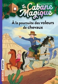 Mary Pope Osborne - La cabane magique Tome 13 : A la poursuite des voleurs de chevaux.