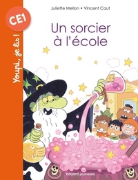 Juliette Mellon et Vincent Caut - Un sorcier à l'école.