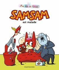 Gwénaëlle Boulet et Serge Bloch - SamSam - Ma vie de héros  : SamSam est malade.
