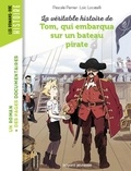 Pascale Perrier et Loïc Locatelli - La véritable histoire de Tom, qui embarqua sur un bateau pirate.