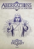 Joseph Delaney - Aberrations, Tome 02 - L'Avertissement de la sorcière.