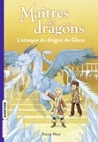 Tracy West - Maîtres des dragons, Tome 09 - L'attaque du dragon de Glace.