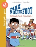Gwénaëlle Boulet - Max fou de foot, Tome 07 - Bienvenue au club !.