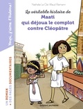 Maud Riemann et Nathalie Le Cleï - La véritable histoire de Maati, qui déjoua le complot contre Cléopâtre.