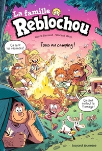 Claire Renaud et Vincent Caut - La famille Reblochou Tome 3 : Tous au camping !.