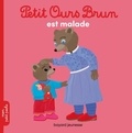 Marie Aubinais et Danièle Bour - Petit Ours Brun  : Petit Ours Brun est malade.