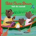 Marie Aubinais et Danièle Bour - Petit Ours Brun  : Petit Ours Brun fait du canoë.
