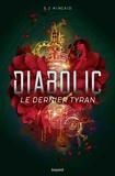 S-J Kincaid - Diabolic Tome 3 : Le dernier tyran.