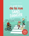 Stéphanie Duval et Marie de Monti - Le petit livre de la rue sans danger.