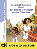 Maud Riemann et Nathalie Le Cleï - La véritable histoire de Maati, qui déjoua le complot contre Cléopâtre - Lecture aidée.