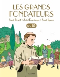 Aline Combescot et Greg Newman - Les Chercheurs de Dieu  : Les grands fondateurs - Saint Benoît, Saint Dominique, Saint Ignace.