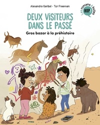 Tor Freeman et Alexandra Garibal - Deux visiteurs dans le passé, Tome 02 - Gros bazar à la préhistoire.