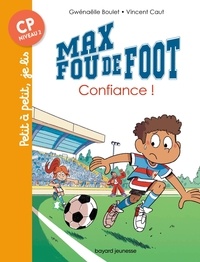 Gwénaëlle Boulet et Vincent Caut - Max fou de foot  : Confiance !.