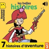 Bertrand Fichou et Nora Thullin - Les belles histoires à écouter - 7 histoires d'aventures !.