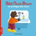 Marie Aubinais et Céline Bour-Chollet - Petit Ours Brun  : Petit Ours Brun se protège des virus.