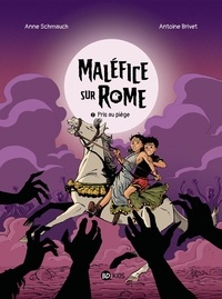 Anne Schmauch et Antoine Brivet - Maléfice sur Rome Tome 2 : Pris au piège.