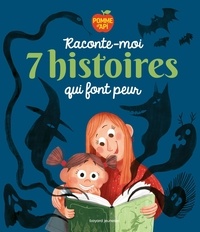 Caroline Pellissier et Sylvain Zorzin - Raconte-moi 7 histoires qui font peur.
