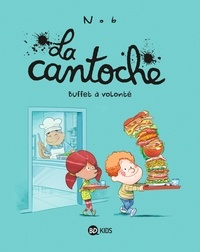  Nob - La cantoche, Tome 07 - Buffet à volonté.
