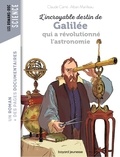 Claude Carré - L'incroyable destin de Galilée qui a révolutionné l'astronomie.