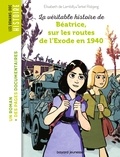 Elisabeth De Lambilly - La véritable histoire de Béatrice sur les routes de l'Exode en 1940.