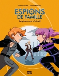 Thierry Gaudin et Romain Ronzeau - Espions de famille Tome 5 : L'espionne qui m'aimait.