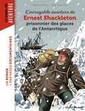 Baptiste Massa - L'incroyable aventure de Shackleton prisonnier des glaces de l'Antartique.
