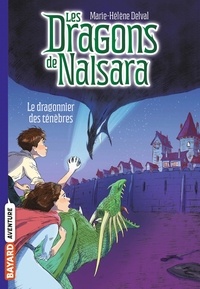 Marie-Hélène Delval - Les dragons de Nalsara Tome 3 : Le dragonnier des ténèbres.