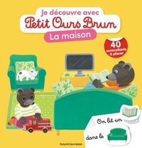 Marie Aubinais et Danièle Bour - Je découvre la maison avec Petit Ours Brun - Avec 40 autocollants à placer.