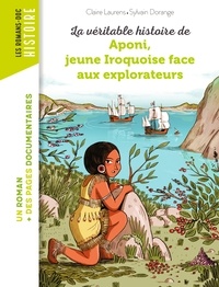 Claire Laurens - La véritable histoire d'Aponi, petite Iroquoise face aux explorateurs.